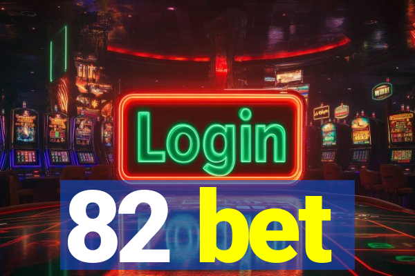 82 bet